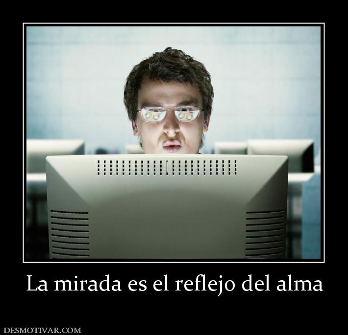 La mirada es el reflejo del alma