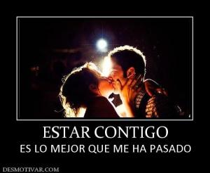 ESTAR CONTIGO ES LO MEJOR QUE ME HA PASADO