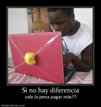 Si no hay diferencia vale la pena pagar más??