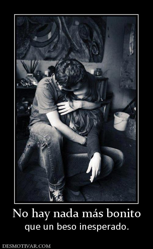 No hay nada más bonito que un beso inesperado.