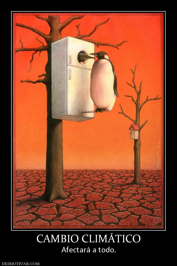 CAMBIO CLIMÁTICO Afectará a todo.