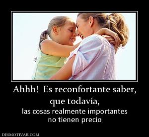 Ahhh!  Es reconfortante saber, que todavía,  las cosas realmente importantes no tienen precio