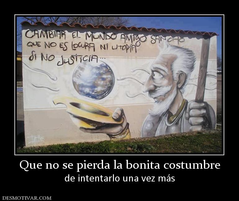 Que no se pierda la bonita costumbre de intentarlo una vez más