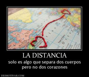 LA DISTANCIA solo es algo que separa dos cuerpos pero no dos corazones