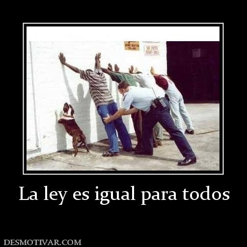 La ley es igual para todos