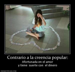 Contrario a la creencia popular: Afortunada en el amor y tiene  suerte con  el dinero