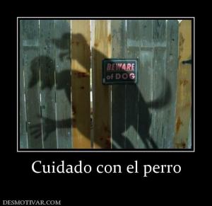 Cuidado con el perro