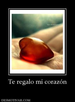 Te regalo mi corazón