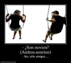 - ¿Son novios? (Ambos sonríen) - No, sólo amigos ...