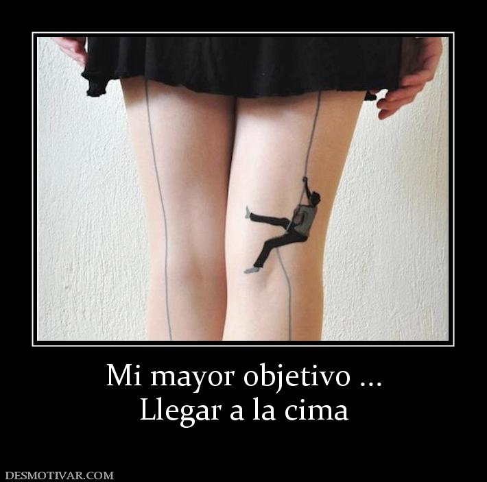 Mi mayor objetivo ... Llegar a la cima
