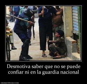 Desmotiva saber que no se puede confiar ni en la guardia nacional