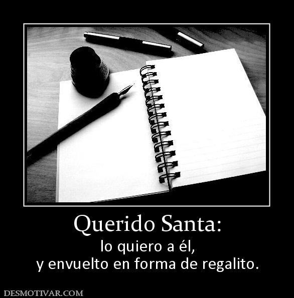 Querido Santa: lo quiero a él, y envuelto en forma de regalito.