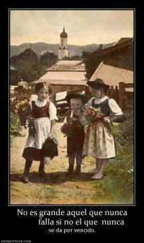 No es grande aquel que nunca          falla si no el que  nunca se da por vencido.