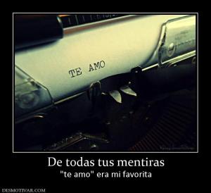 De todas tus mentiras