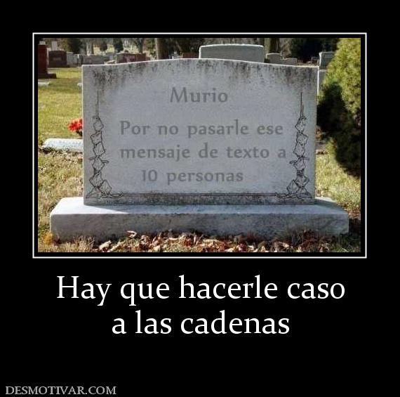 Hay que hacerle caso a las cadenas