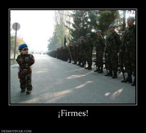 ¡Firmes!