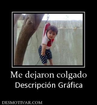 Me dejaron colgado Descripción Gráfica