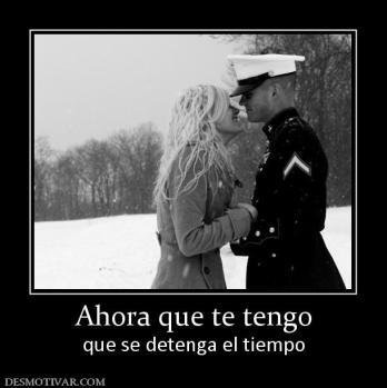 Ahora que te tengo que se detenga el tiempo