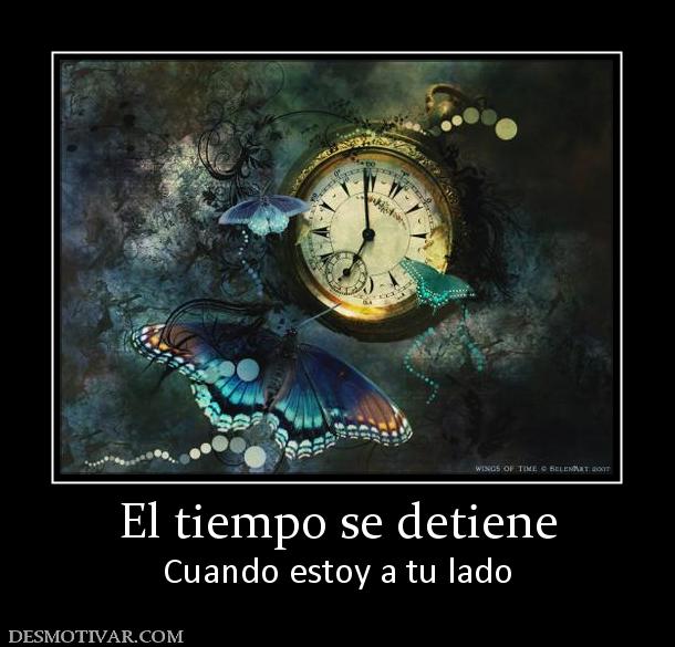 El tiempo se detiene Cuando estoy a tu lado