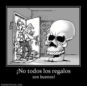 ¡No todos los regalos son buenos!