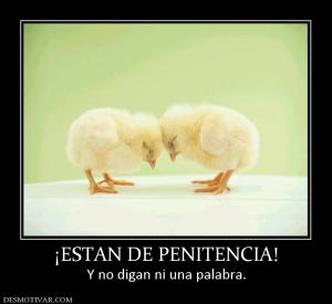 ¡ESTAN DE PENITENCIA! Y no digan ni una palabra.