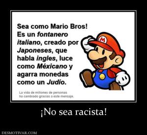¡No sea racista!