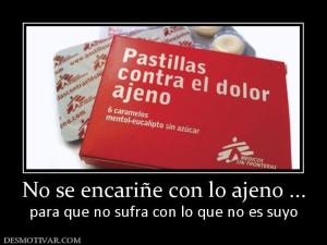 No se encariñe con lo ajeno ... para que no sufra con lo que no es suyo