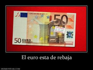 El euro esta de rebaja