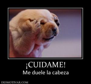 ¡CUIDAME! Me duele la cabeza