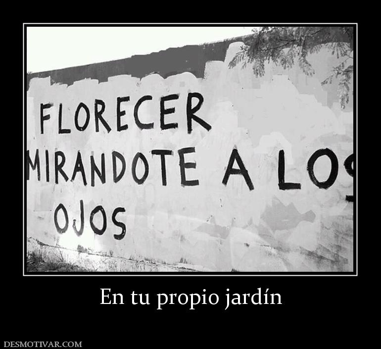 En tu propio jardín
