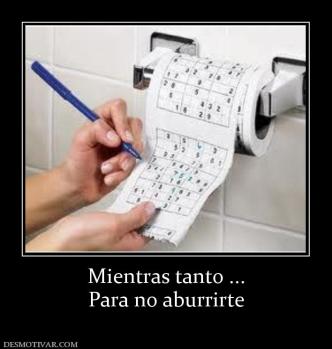 Mientras tanto ... Para no aburrirte