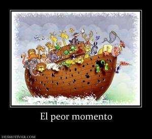 El peor momento