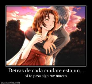 Detras de cada cuidate esta un... si te pasa algo me muero