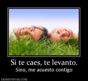 Si te caes, te levanto. Sino, me acuesto contigo