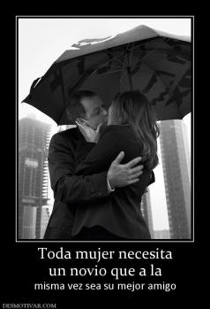 Toda mujer necesita un novio que a la misma vez sea su mejor amigo