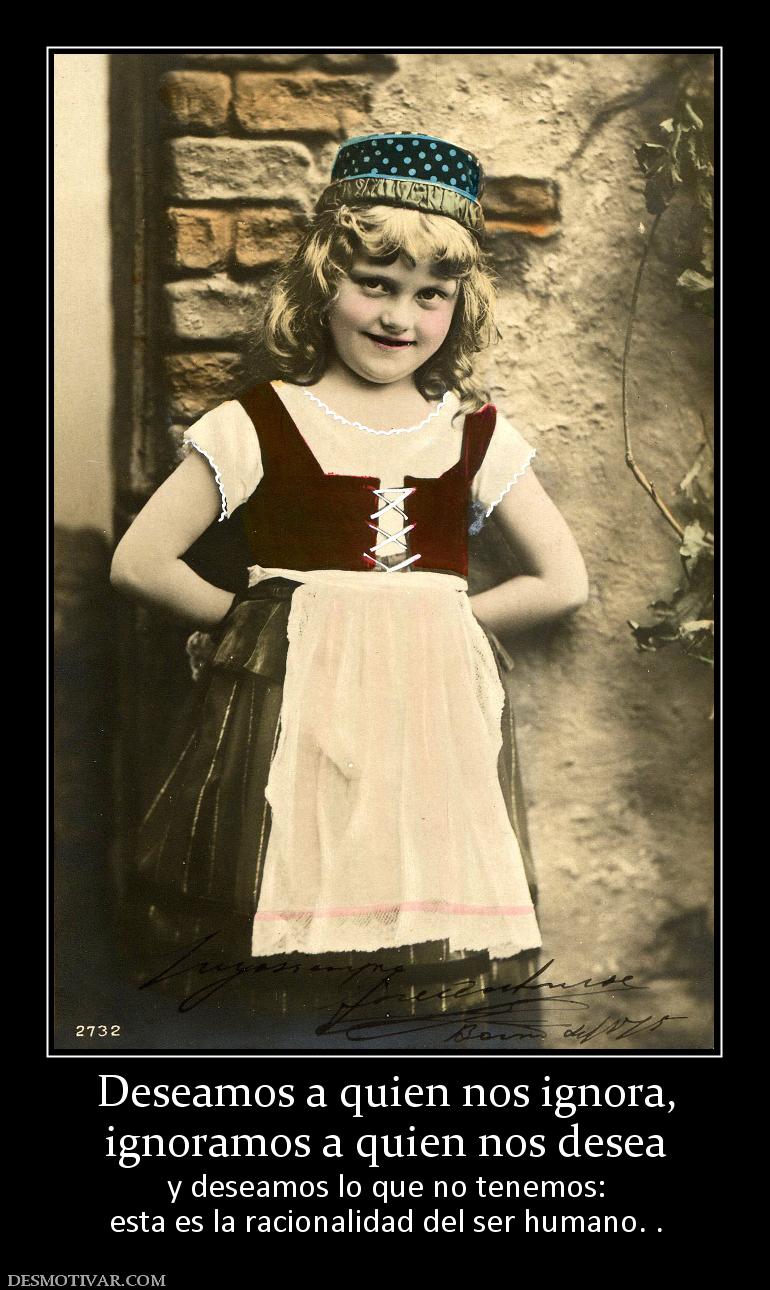 Deseamos a quien nos ignora, ignoramos a quien nos desea y deseamos lo que no tenemos: esta es la racionalidad del ser humano. .