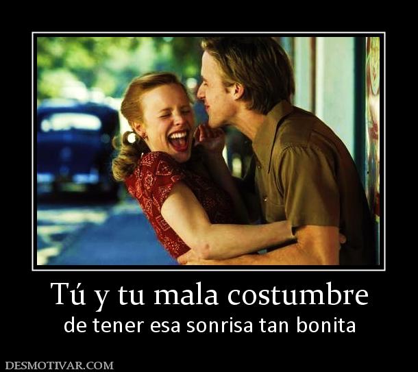 Tú y tu mala costumbre de tener esa sonrisa tan bonita