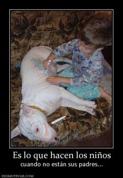 Es lo que hacen los niños cuando no están sus padres...