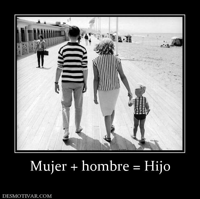Mujer + hombre = Hijo