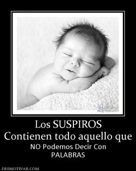 Los SUSPIROS Contienen todo aquello que NO Podemos Decir Con PALABRAS