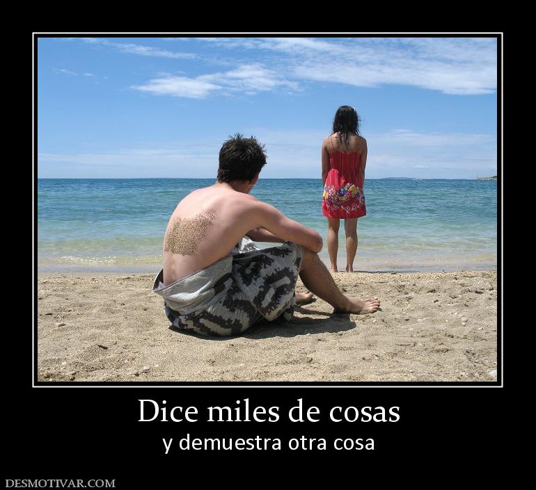 Dice miles de cosas y demuestra otra cosa