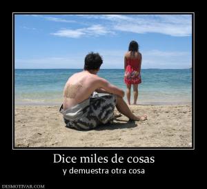 Dice miles de cosas y demuestra otra cosa