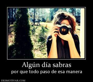 Algún día sabras por que todo paso de esa manera
