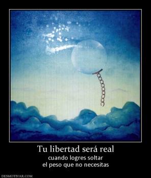 Tu libertad será real cuando logres soltar el peso que no necesitas