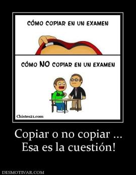 Copiar o no copiar ... Esa es la cuestión!