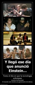 Temo el día en que la tecnología sobrepase nuestra humanidad. El mundo solo tendrá una generación de idiotas.