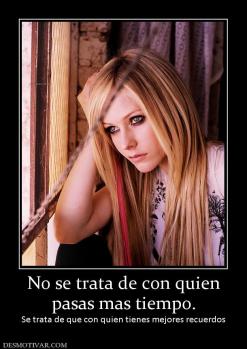 No se trata de con quien pasas mas tiempo. Se trata de que con quien tienes mejores recuerdos