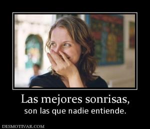 Las mejores sonrisas, son las que nadie entiende.