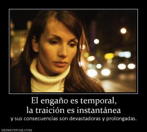 El engaño es temporal, la traición es instantánea y sus consecuencias son devastadoras y prolongadas.