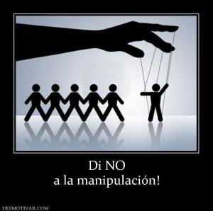 Di NO a la manipulación!